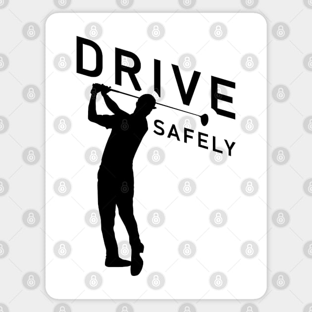 Golf Quote - Drive Safely Magnet by TMBTM